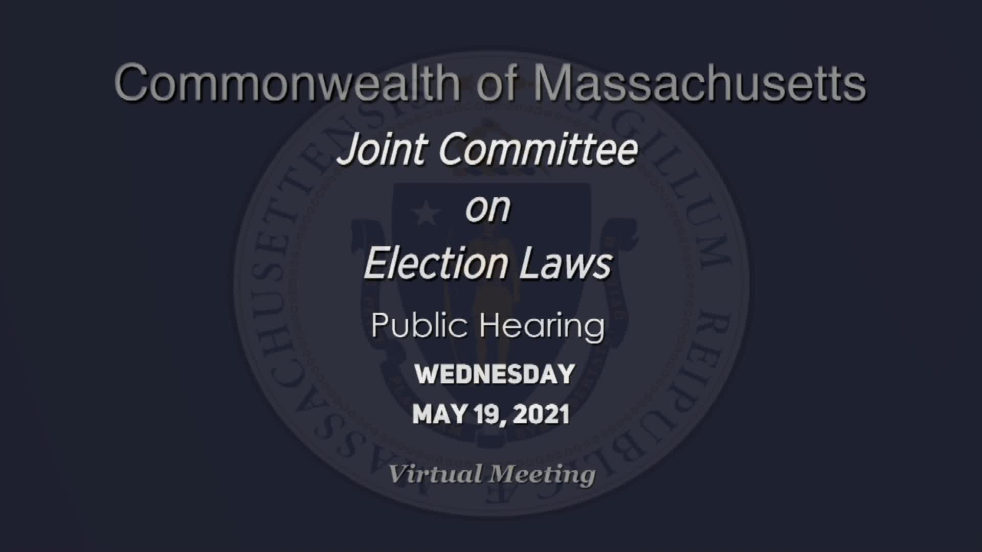 Thumbnail image for Commonwealth of Massachusetts State House.  The Massachusetts Joint Committee on Election Laws Public Hearing, May 19, 2021.