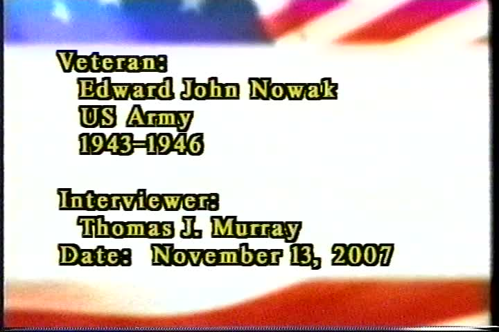 Thumbnail image for Veterans History Project.  Edward J. Nowak, U.S. Army, WW II, 1943 - 1946.