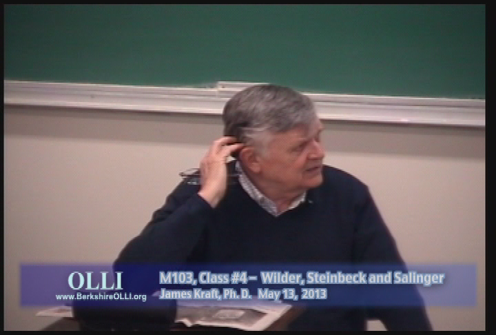 Thumbnail image for Osher Lifetime Learning Institute:  'American Literature -- Wilder, Salinger, and Steinbeck.  Class 4 of 5, James Kraft, Ph.D., May 13, 2013.'